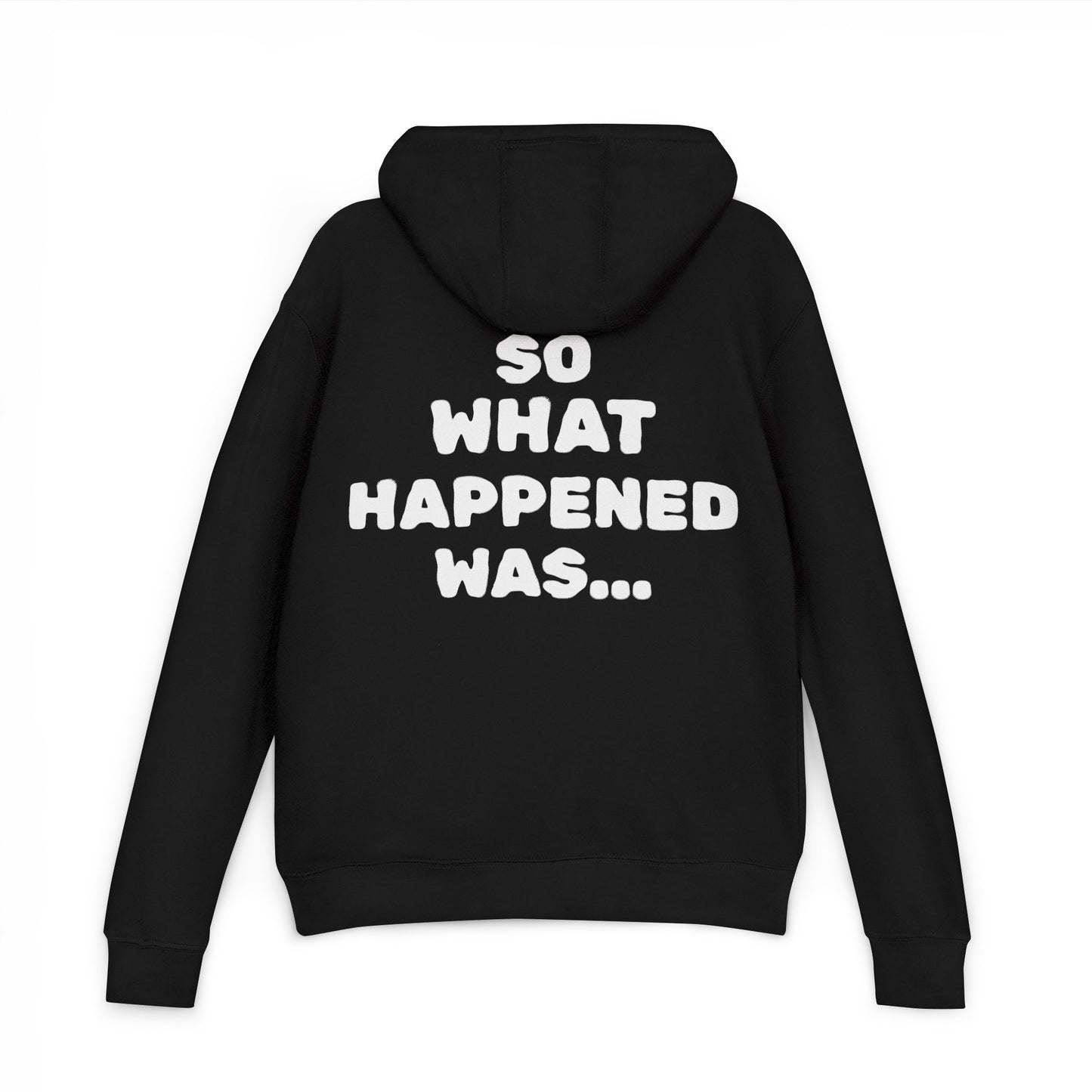 Cozy Unisex French Terry Hoodie "So What Happened Was..." - Perfect for Chill Days, Casual Outings, Gifts, Birthdays, Relaxation