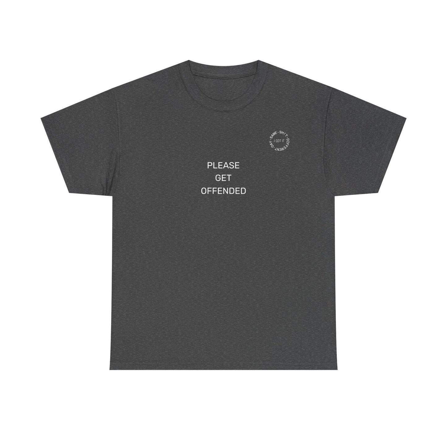 Humorous Unisex Heavy Cotton Tee - 'Please Get Offended' & 'Never Argue with an Ugly Person'