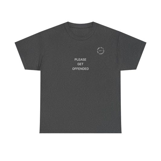 Humorous Unisex Heavy Cotton Tee - 'Please Get Offended' & 'Never Argue with an Ugly Person'