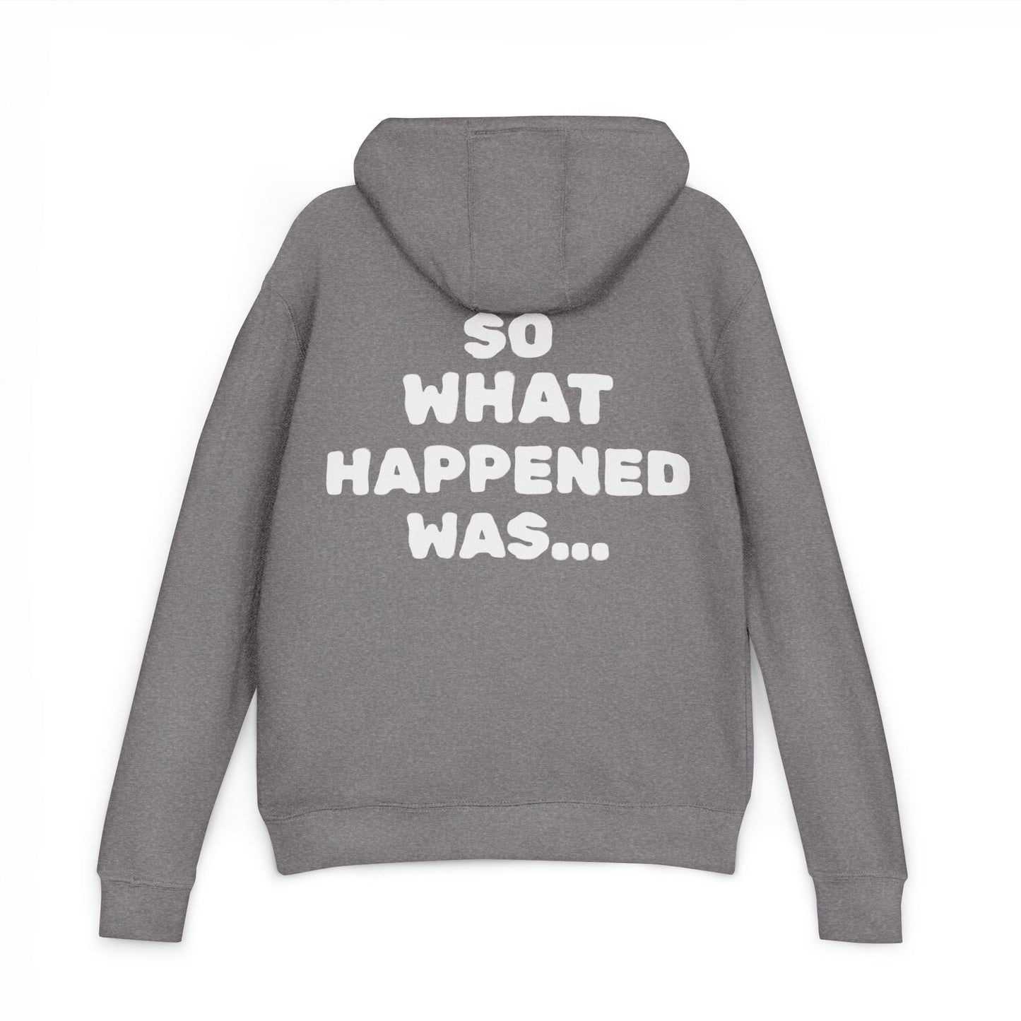 Cozy Unisex French Terry Hoodie "So What Happened Was..." - Perfect for Chill Days, Casual Outings, Gifts, Birthdays, Relaxation