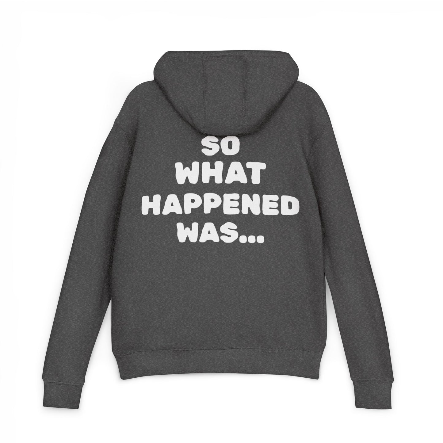 Cozy Unisex French Terry Hoodie "So What Happened Was..." - Perfect for Chill Days, Casual Outings, Gifts, Birthdays, Relaxation